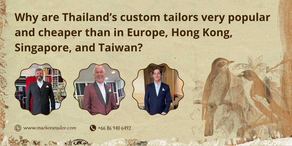 Why are Thailand’s custom tailors very popular and cheaper than in Europe, Hong Kong, Singapore, and Taiwan?