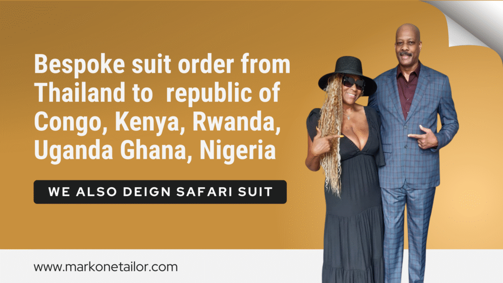 Bespoke suit order from Thailand to republic of Congo, Kenya, Rwanda, Uganda Ghana, Nigeria