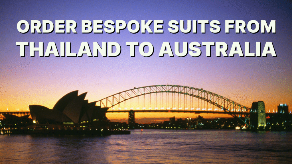Order Bespoke Suits from Thailand to Australia
