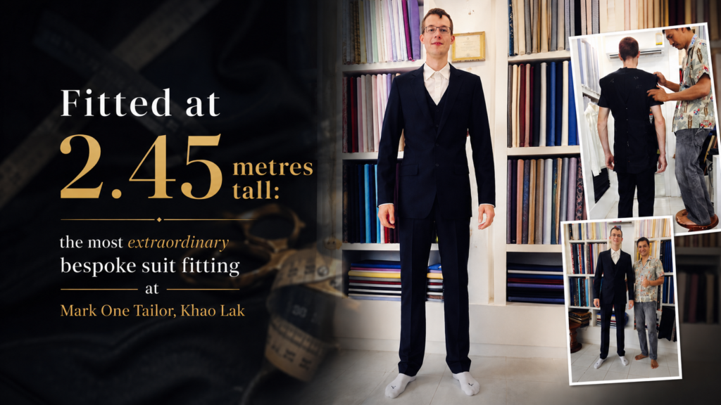 Fitted at 2.45 metres tall: the most extraordinary bespoke suit fitting at Mark One Tailor, Khao Lak